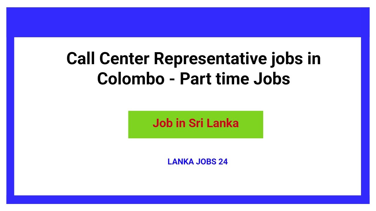 Call Center Representative jobs in Colombo - Part time Jobs