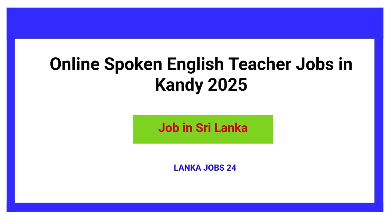 Online Spoken English Teacher Jobs in Kandy 2025