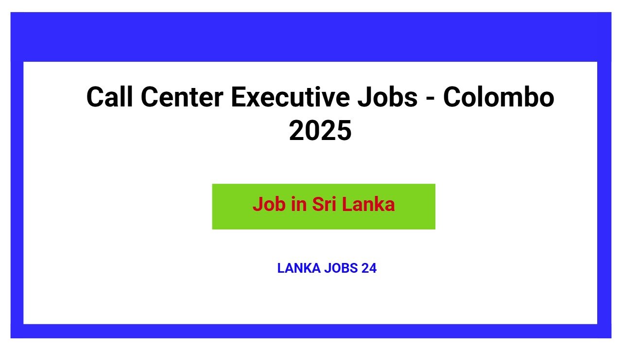 Call Center Executive Jobs - Colombo 2025