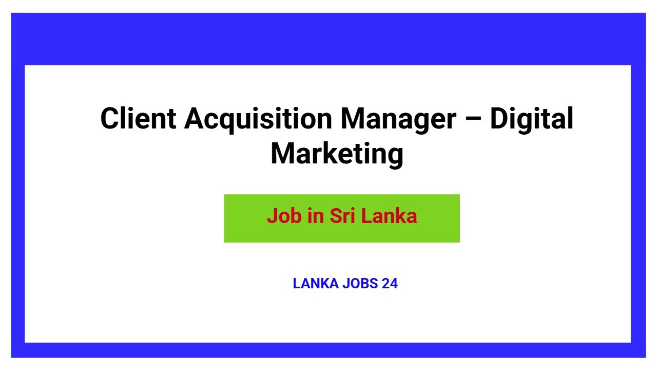 Client Acquisition Manager – Digital Marketing