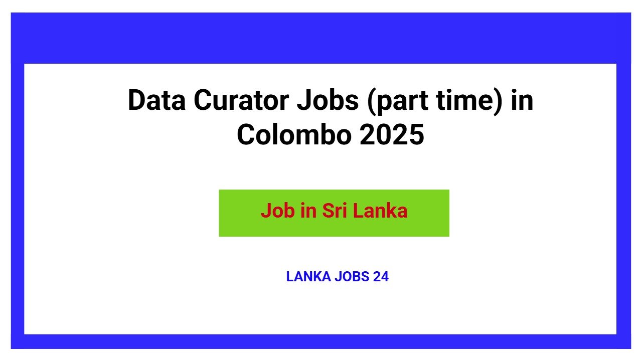 Data Curator Jobs (part time) in Colombo 2025