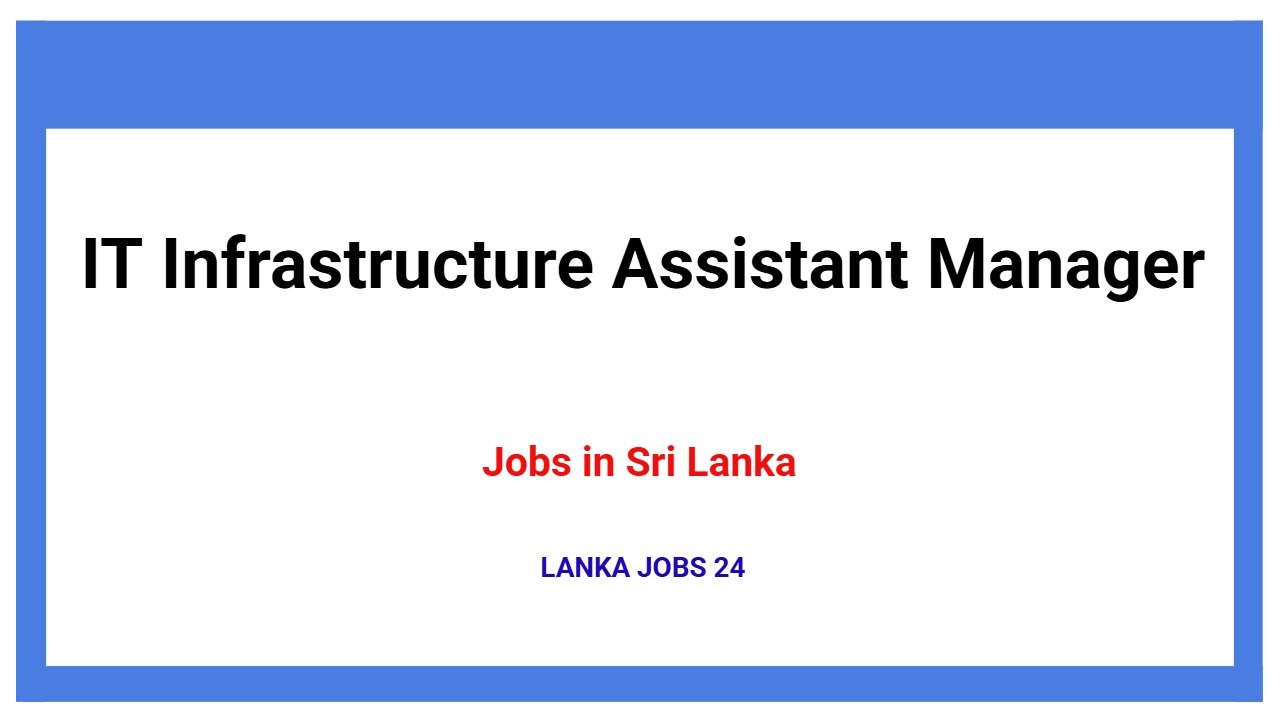 IT Infrastructure Assistant Manager