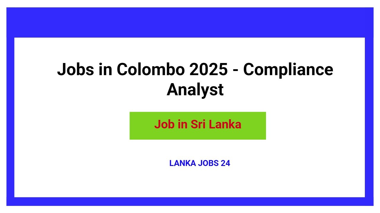 Jobs in Colombo 2025 - Compliance Analyst