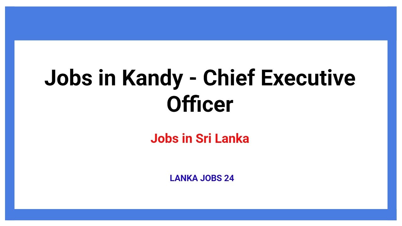 Jobs in Kandy - Chief Executive Officer