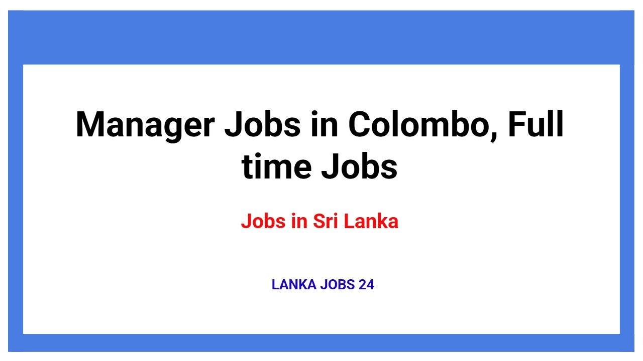 Manager Jobs in Colombo, Full time Jobs