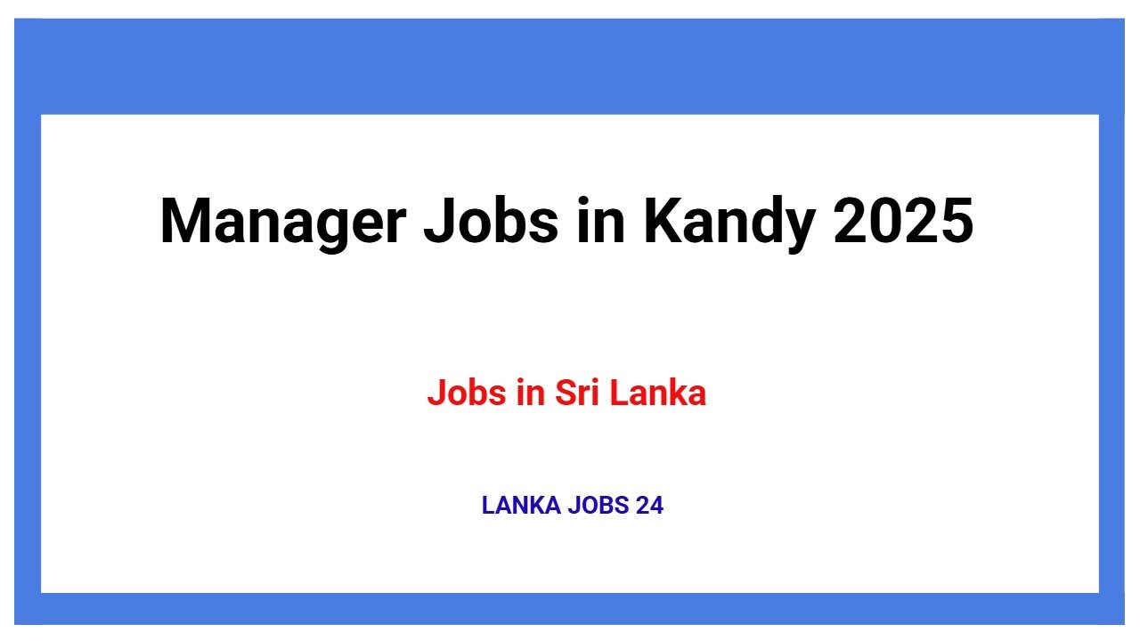 Manager Jobs in Kandy 2025