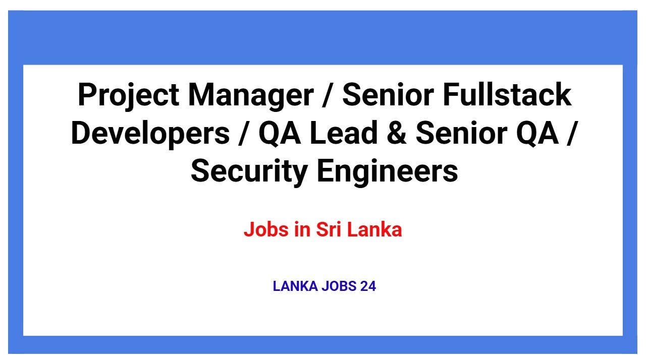 Project Manager / Senior Fullstack Developers / QA Lead & Senior QA / Security Engineers
