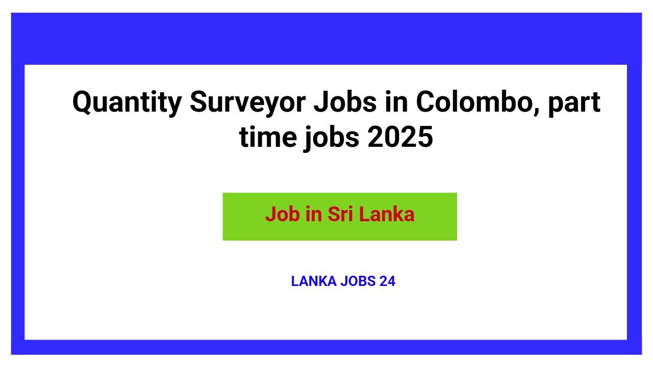 Quantity Surveyor Jobs in Colombo, part time jobs 2025