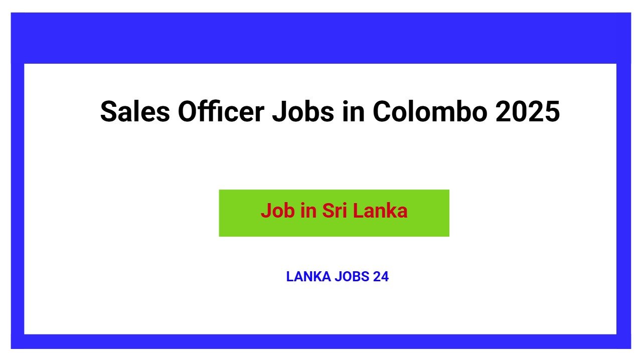 Sales Officer Jobs in Colombo 2025