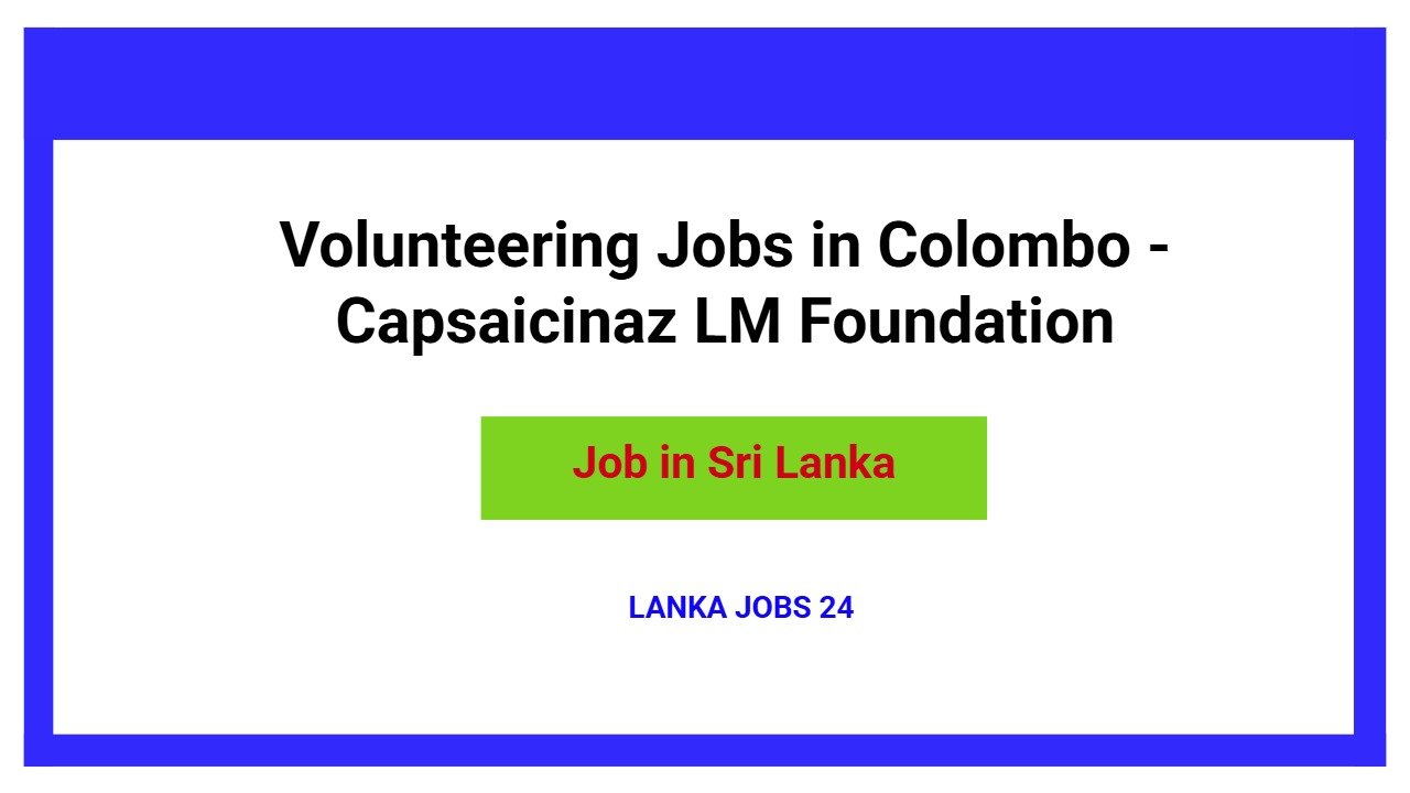 Volunteering Jobs in Colombo - Capsaicinaz LM Foundation
