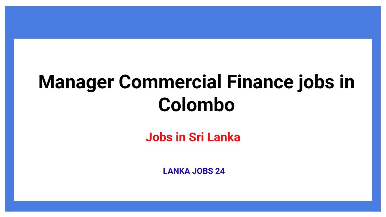 Manager Commercial Finance jobs in Colombo