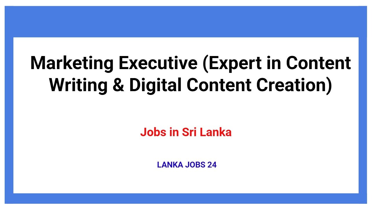 Marketing Executive (Expert in Content Writing & Digital Content Creation)