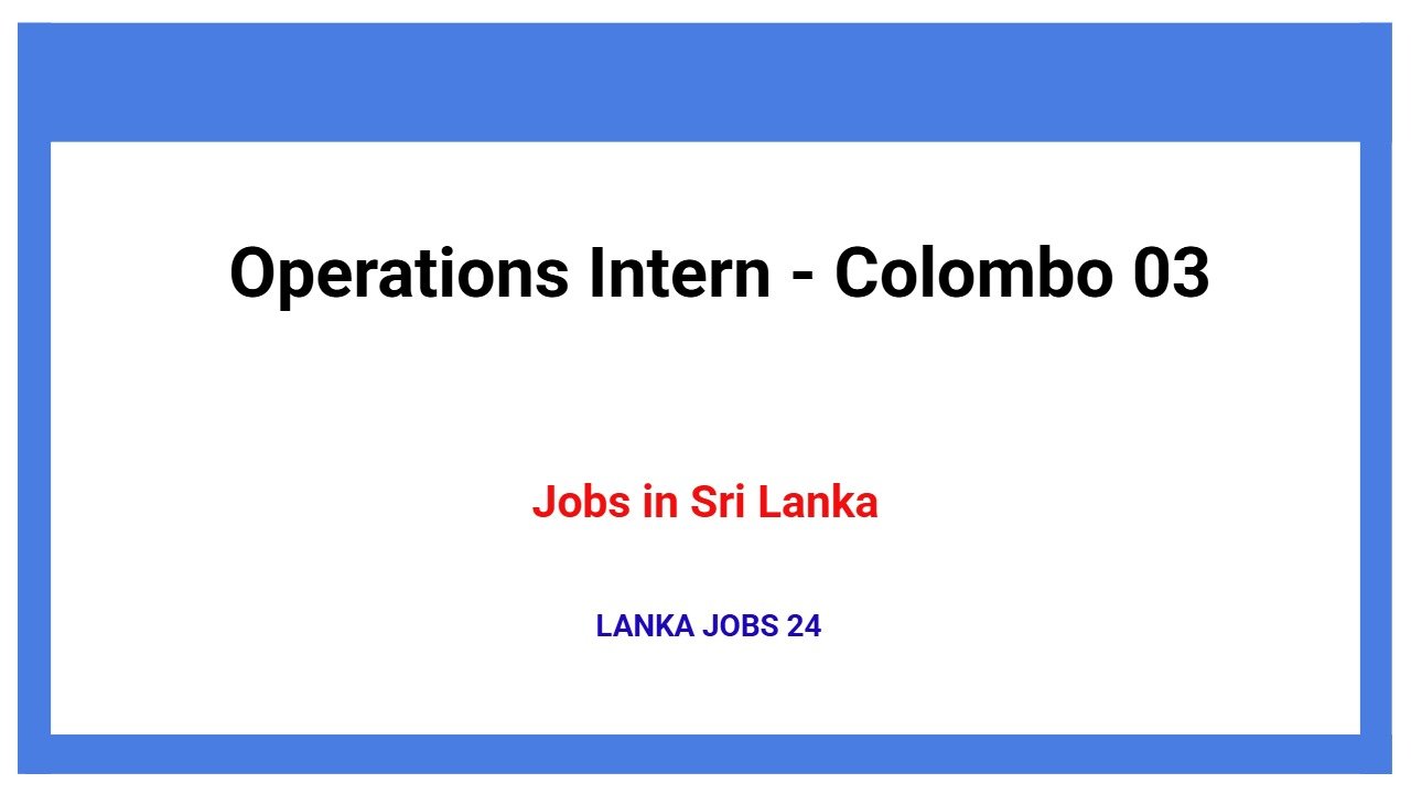 Operations Intern - Colombo 03
