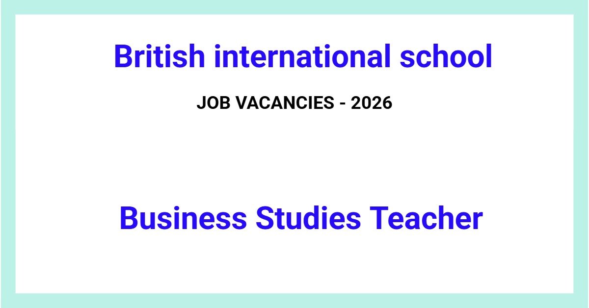 Business Studies Teacher - British international school in Dubai 2026